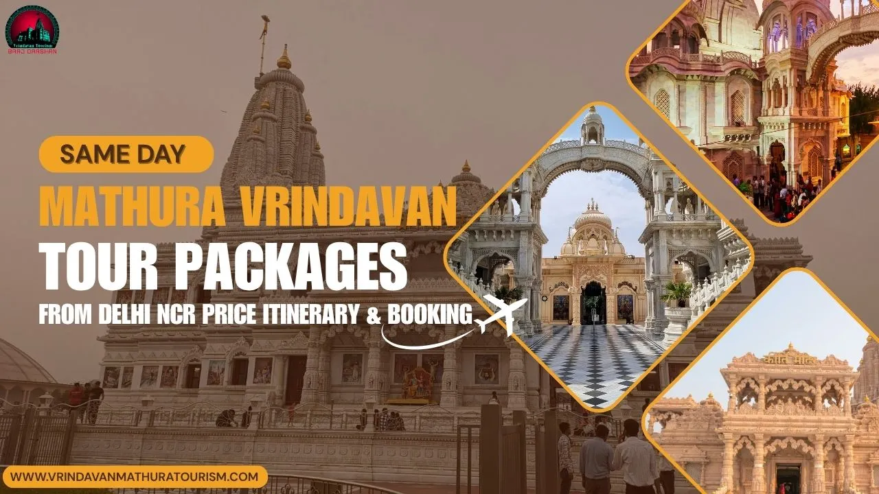 Same Day Mathura Vrindavan Tour Packages from Delhi NCR Price Itinerary & Booking